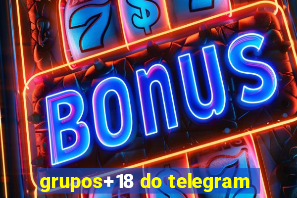 grupos+18 do telegram